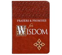 Prayers & Promises for Wisdom (Faux Leather) Includes More Than 70 Themes to Help you Receive Wisdom and Inspiration of God s Word Imitation Leather May 5, 2020