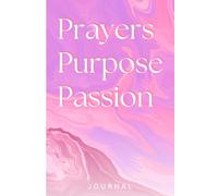 Prayers Purpose Passion: 6x9 Inspirational Journal for Women for Scriptures, Goals & Planning 120 Pages Paperback Notebook