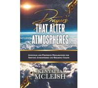 Prayers That Alter Atmospheres: Apostolic and Prophetic Declarations