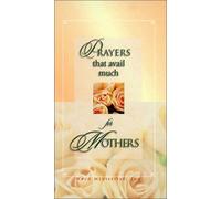 Prayers That Avail Much (For Mothers)