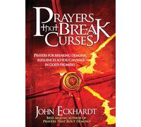 Prayers That Break Curses: Prayers for Breaking Demonic Influences So You Can Walk in God's Promises