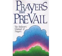 Prayers That Prevail: The Believer's Manual of Prayers