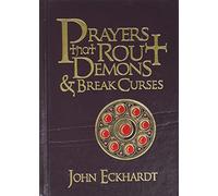 Prayers That Rout Demons and Break Curses (Prayers for Spiritual Battle)