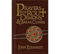 Prayers that Rout Demons & Break Curses by John Eckhardt (Sep 14 2010)
