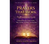 Prayers That Work , Companion Guide: Understanding How Prayer Works, Why It Works, and When God Responds (Prayers That Work Series)