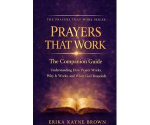 Prayers That Work , Companion Guide: Understanding How Prayer Works, Why It Works, and When God Responds (Prayers That Work Series)