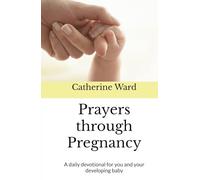 Prayers through Pregnancy: A daily devotional for you and your developing baby