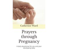 Prayers through Pregnancy: A daily devotional for you and your developing baby (Prayers through Life)
