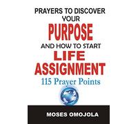 Prayers To Discover Your Purpose And How To Start Life Assignment
