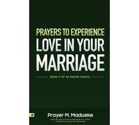 Prayers to Experience Love in your Marriage: Prayers for Growing a Lifelong Love in a Christian Marriage: How to Have Lasting Intimacy, Friendship, and Purpose in Your Marriage (40 Prayer Giants)