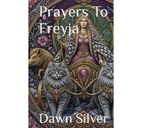 Prayers To Freyja (Prayers To The Norse Pantheon)
