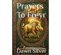 Prayers To Freyr (Prayers To The Norse Pantheon)