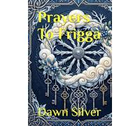Prayers To Frigga (Prayers To The Norse Pantheon)