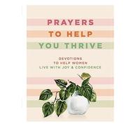 Prayers to Help You Thrive: Devotions to Help Women Live with Joy and Confidence (A Devotional)