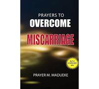 Prayers to overcome miscarriage: Volume 17 (Marriage Miracles)