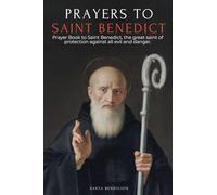 Prayers to Saint Benedict: Prayer Book to Saint Benedict for Protection, Blessing, and Intercession - Catholic Devotional with the Novena for ... of the Medal of the Holy Cross: 5 (My Saints)