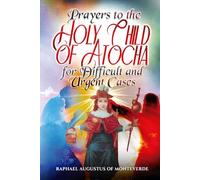Prayers to the Holy Child of Atocha for Difficult and Urgent Cases