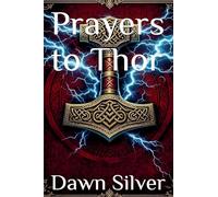 Prayers to Thor: 2 (Prayers to the Norse Pantheon)