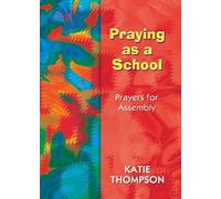 Praying as a School: Prayers for Assembly