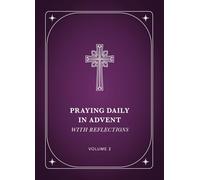 Praying Daily in Advent With Reflections: Volume 2