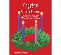 Praying for Christmas: Children's Advent Wreath Devotions