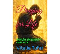 Praying for Life: Seven Pro-Life Invocations to Restore Your Peace in Christ Vol. 21 (How Education Can Change the World)