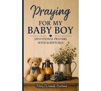 Praying for My Baby Boy: Devotional Prayers with Scriptures (The Intentional Prayer Series)