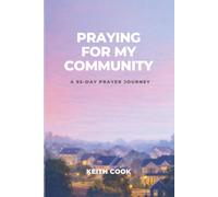 Praying For My Community - A 95-DAY PRAYER JOURNEY: Devotional and Prayer Guide