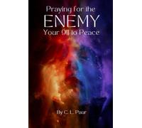 Praying for the Enemy: Your 911 to Peace