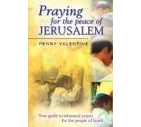 PRAYING FOR THE PEACE OF JERUSALEM PB: Your Guide to Informed Prayer for the People of Israel