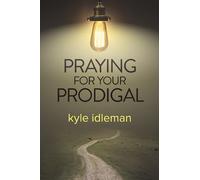 Praying for Your Prodigal