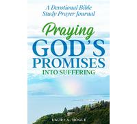 Praying God's Promises Into Suffering: A Devotional Bible Study Prayer Journal