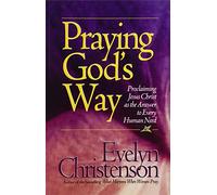 Praying God's Way; Proclaiming Jesus Christ as the Answer to Every Human Need