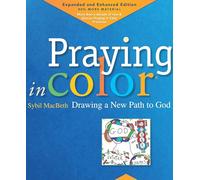 Praying in Color: Drawing a New Path to God: Expanded and Enhanced Edition