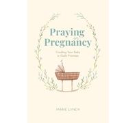Praying in Pregnancy (Full Color Edition): Cradling Your Baby in God's Promises