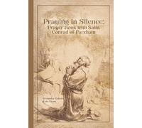 Praying in Silence: Prayer Book with Saint Conrad of Parzham