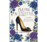 Praying in Stilettos: A 30-Day Devotional of Abundant Grace