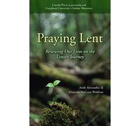 Praying Lent: Renewing Our Lives on the Lenten Journey