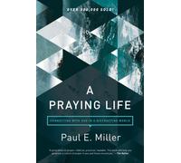 Praying Life, A : Connecting with God in a Distracting World