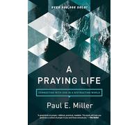 Praying Life, A: Connecting with God in a Distracting World