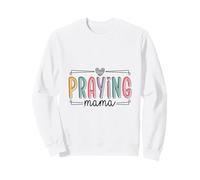 Praying Mama Christian Faith Motherhood Design Sweatshirt