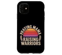 Praying Mama Raising Warriors Faith Motherhood Mother |- Case for iPhone 11