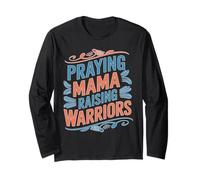 Praying Mama Raising Warriors Faith Motherhood Mother Long Sleeve T-Shirt