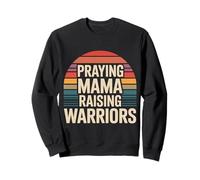 Praying Mama Raising Warriors Faith Motherhood Mother |- Sweatshirt