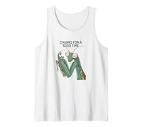 Praying Mantis Breakup Thanks For A Good Time Tank Top