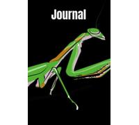 Praying Mantis Journal: 50 lined pages, 25 sheets printed front and back, 6 x 9" Makes a great gift for kids, teens, students, friends, family oir for one self...