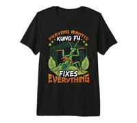 Praying Mantis Kung Fu Fixes Everything Premium T-Shirt