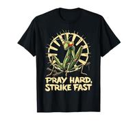 Praying Mantis Pray Hard Strike Fast T-Shirt