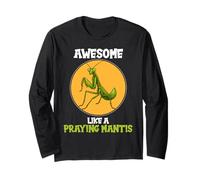 Praying Mantises Awesome Like a Praying Mantis Long Sleeve T-Shirt