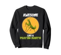 Praying Mantises Awesome like a Praying Mantis Sweatshirt